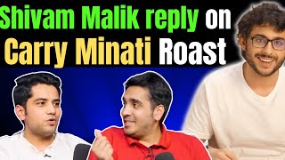 Shivam Malik Reply to Carryminati on his RoastBest of RealTalk [upl. by Eiramanel]