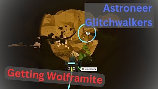 Astroneer Glitchwalkers  Getting Wolframite  EP6 [upl. by Nancee]