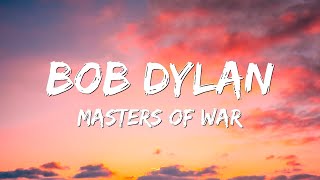 Bob Dylan  Masters of War Lyrics [upl. by Ilise504]