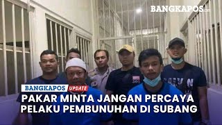 Pakar Minta Polisi Jangan Mudah Percaya Danu yang Ngaku Bunuh Ibu Anak di Subang [upl. by Ylsel]