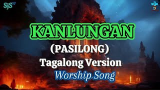 KANLUNGAN LYRICS VIDEO  PASILONG TAGALOG VERSION [upl. by Naelopan]