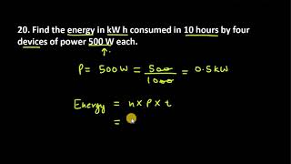 20 Find the energy in kW h consumed in 10 hours by four devices of power 500 W each [upl. by Adnalram]