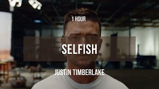 1 hour Justin Timberlake  Selfish  Lyrics [upl. by Wiese]