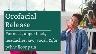 Orofacial Release  Part 1 tackling neck and jaw pain vocal issues pelvic floor tension [upl. by Asiat]