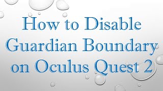 How to Disable Guardian Boundary on Oculus Quest 2 [upl. by Sabanrab133]