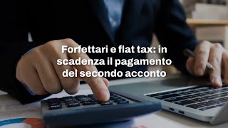 Forfettari e flat tax in scadenza il pagamento del secondo acconto [upl. by Nilrac722]