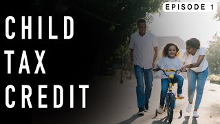 The Child Tax Credit  Episode 1 [upl. by Ecyak]