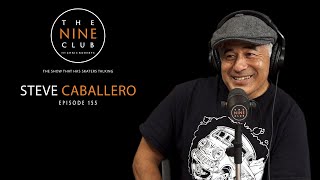 Steve Caballero  The Nine Club With Chris Roberts  Episode 155 [upl. by Heather]