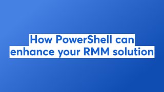 How PowerShell can enhance your RMM solution [upl. by Capello837]