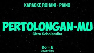 PERTOLONGANMU Do  E Lower Key  KARAOKE ROHANI PIANO [upl. by Nivlac]