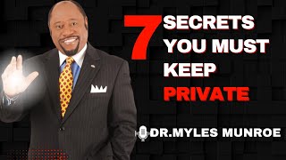 quotThe 7 Secrets You Must Keep Privatequot  Guard Your Heart amp Mind  Myles Munroe Motivational Speech [upl. by Almund]