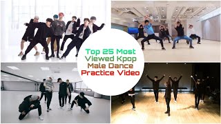 Top 25 Most Viewed Kpop Male Dance Practice Video [upl. by Thora]