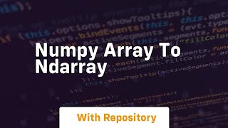 numpy array to ndarray [upl. by Teerprug]