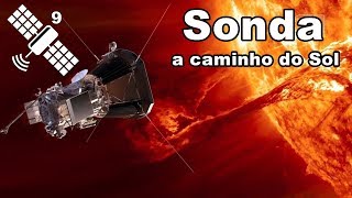 A caminho do Sol  Sonda Parker Solar Probe [upl. by Atte687]