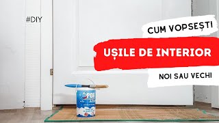 🚪 CUM VOPSESTI USILE DE INTERIOR 🚪 [upl. by Selassie]