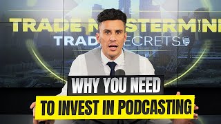 Why You Need To Invest In Podcasting  Trade Secrets Podcast [upl. by Ramraj797]