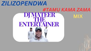 ZILIZOPENDWA MIX  TAMU KAMA ZAMA  DJ MATEER [upl. by Seugram]