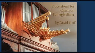 David Neff plays quotProcessional for Organ on Llangloffanquot [upl. by Nnylidnarb]