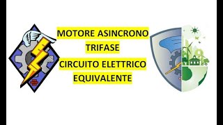 MOTORE ASINCRONO TRIFASE CIRCUITO ELETTRICO EQUIVALENTE IORESTOACASA [upl. by Iel296]