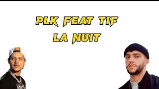 Plk ft Tif  la nuit  paroles vidéo [upl. by Narcissus]