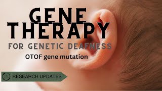 Gene therapy for genetic deafness  Autosomal recessive deafness 9  OTOF gene mutation [upl. by Chara371]