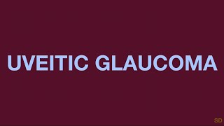 Glaucoma Session 21 Secondary Glaucomas with Multiple Mechanisms Part 1 Uveitis Tumors [upl. by Hax384]