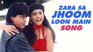 Zara Sa Jhoom Loon Main  Full Song  Dilwale Dulhania Le Jayenge  Shah Rukh Khan Kajol  DDLJ [upl. by Etra]