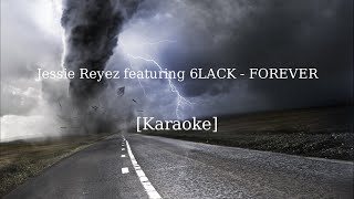 Jessie Reyez featuring 6LACK  FOREVER Karaoke [upl. by Audres]