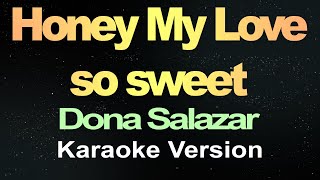 Honey My Love So Sweet  Dona Salazar Karaoke [upl. by Assena]