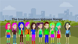 The troublemakers kidnaps Naomi [upl. by Anum978]