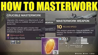 Destiny 2 How To Get MasterWork Weapons amp Masterwork Core Masterwork Legendary Guide [upl. by Trellas]