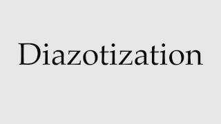 How to Pronounce Diazotization [upl. by Ulrikaumeko]