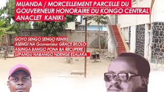 MUANDA MORCELLEMENT PARCELLE DU GOUVERNEUR HONORAIRES DU KONGO CENTRAL ANACLET KANIKI 🔥🔥🔥 [upl. by Baron]