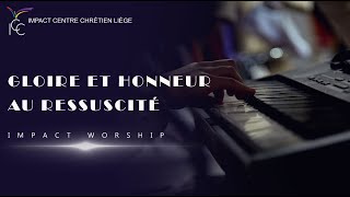 Gloire et honneur au Ressuscité  Impact Worship [upl. by Chappell111]