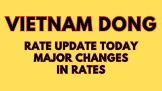 Vietnam Dong prices and rate update major changes 🔥 [upl. by Nivel]