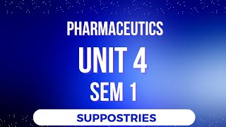 PHARMACEUTICS SEM 1 UNIT 4 SUPPOSITORIES [upl. by Yanrahc]