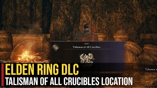 Talisman of All Crucibles Location  Elden Ring DLC Shadow of the Erdtree [upl. by Housen908]