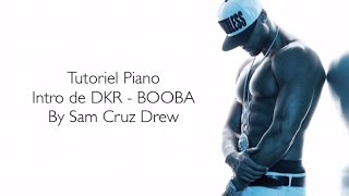 Tutoriel Piano quotDKR  BOOBAquot Intro  Sam Cruz Drew  Bonus [upl. by Angelis851]