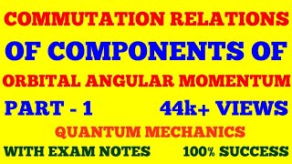 COMMUTATION RELATIONS OF COMPONENTS OF ORBITAL ANGULAR MOMENTUM OPERATOR  PART  1  EXAM NOTES [upl. by Lama]