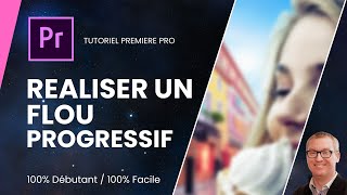 Comment réaliser un flou progressif sur votre vidéo  tutoriel Première Pro [upl. by Edwards]