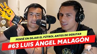 63 LUIS ÁNGEL MALAGÓN  SER CAMPEÓN CON AMÉRICA EL CAMINO EN PRIMERA Y COSAS QUE NO HE CONTADO [upl. by Marjie]