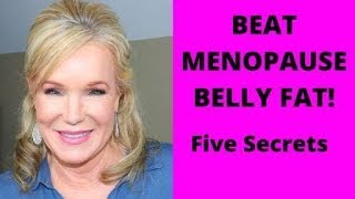 BEAT MENOPAUSE BELLY FAT FIVE SECRETS [upl. by Lindly140]