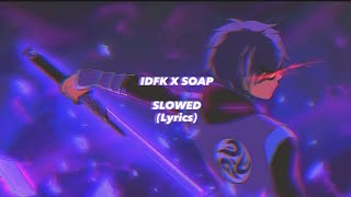 Idfc X Soap SLOWED Lyrics [upl. by Lazaro]