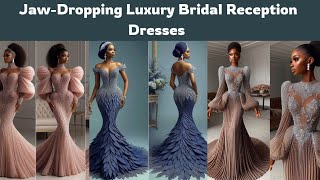 JawDropping Luxury Bridal Reception Dresses [upl. by Novla]