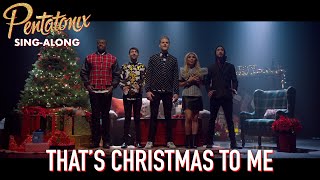 SINGALONG VIDEO That’s Christmas To Me – Pentatonix [upl. by Wiersma]