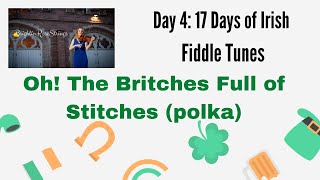 Oh The Britches Full of Stitches polka Fiddle  Performance amp Tutorial  Day 4 17 Irish Tunes [upl. by Nylram51]