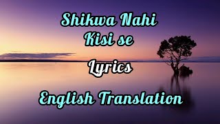 Shikwa Nahi kisi Se Lyrics English Translation  Jubin Nautiyal [upl. by Aseretairam]