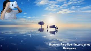 fobm4ster Ikouze☆Paradise  Interspecies Reviewers [upl. by Burke]