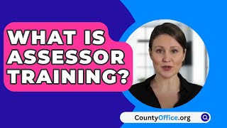 What Is Assessor Training  CountyOfficeorg [upl. by Boice450]