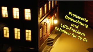 Preiswerte Beleuchtung LEDFlackern beheben für 10 Ct Effektbeleuchtung geht schief  Märklin H0 [upl. by Smukler587]